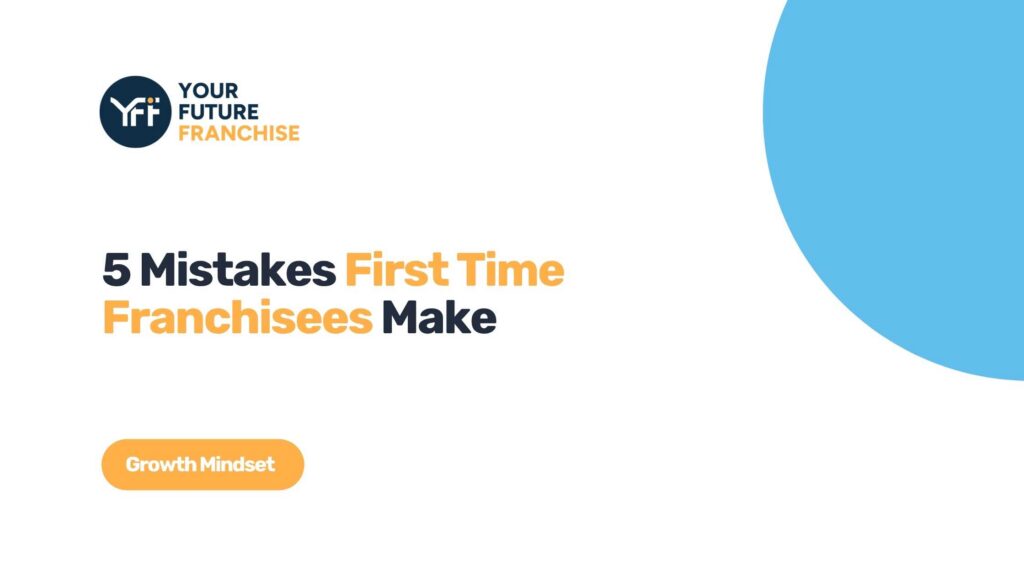 The crucial mistake first time franchisees make