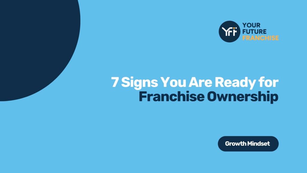 A blog about the 7 Signs that show you are ready for franchise ownership