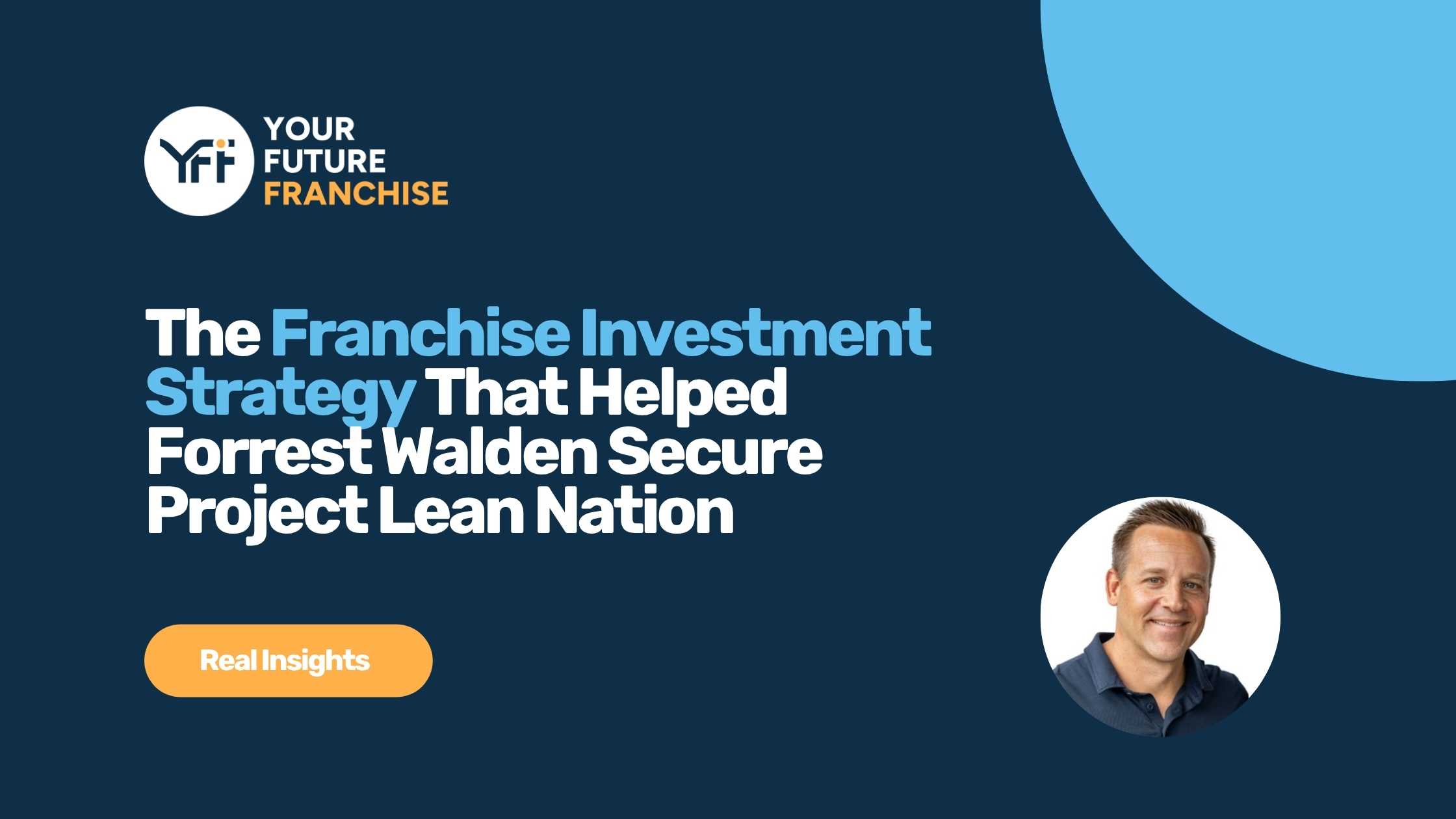 The franchise investment strategy that powered Forrest Walden's journey to secure three Project Lean Nation locations