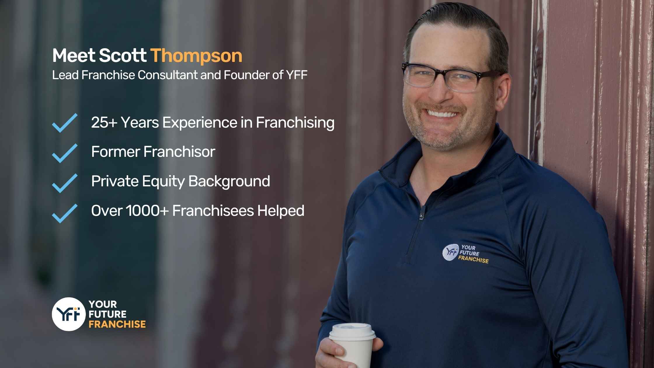 Photo of Scott Thompson franchise veteran from Your Future Franchise with credentials quote
