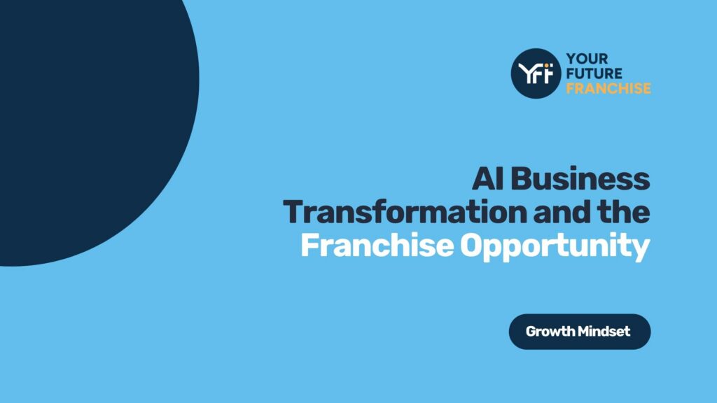 AI business transformation blog and how this leads to franchise ownership opportunities