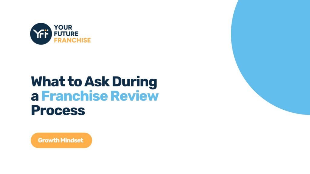 Learning to ask the right questions during a franchise review process