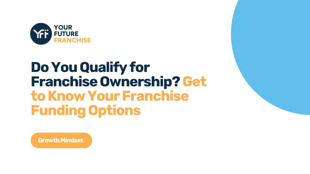 Franchise ownership and financing blog to help candidates see if they qualify